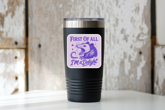 Stickers & Stationary: First of All I'm a Delight Sticker with Screaming Cute Opossum -Sticker