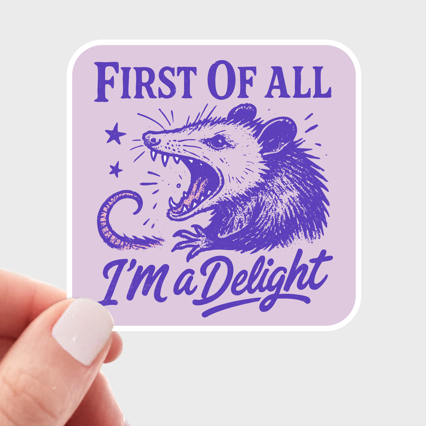 Stickers & Stationery: First of All I'm a Delight Sticker with Screaming Cute Opossum -Sticker (Copy)