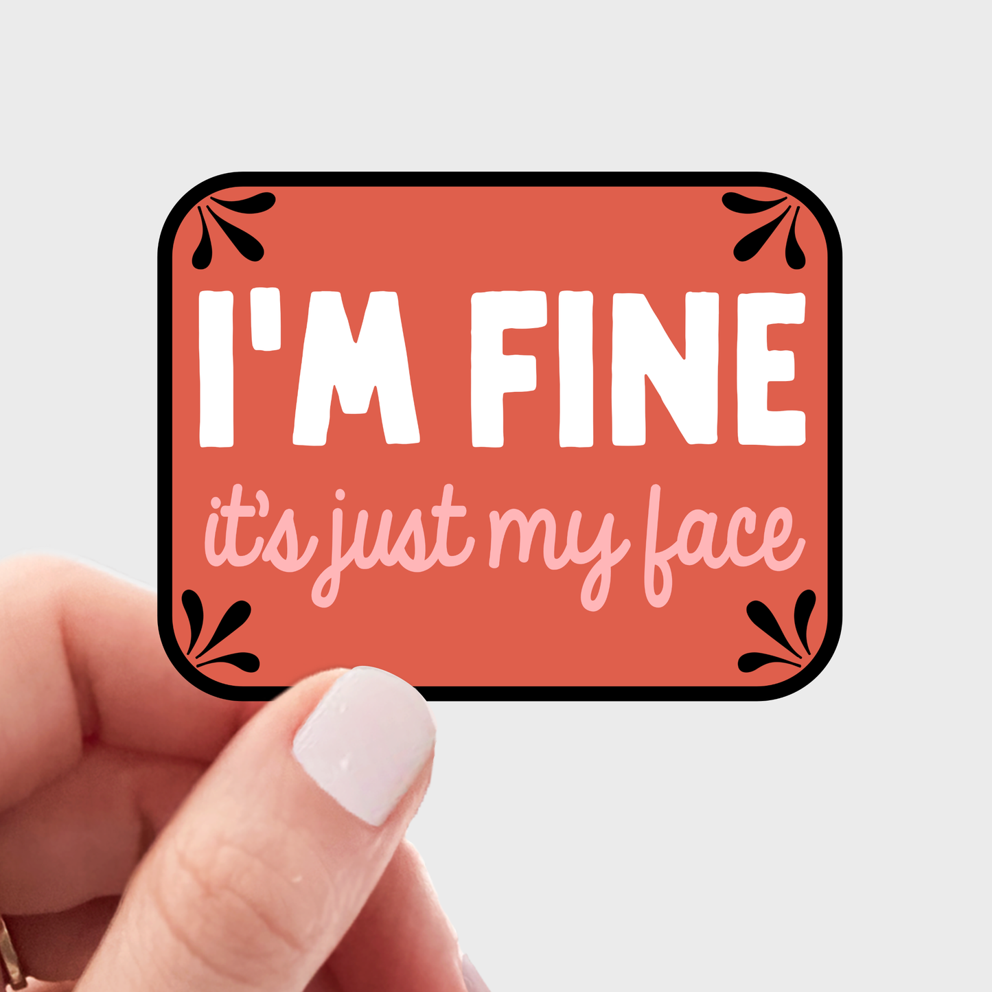 Stickers and Stationery: I'm Fine It's Just My Face Sticker