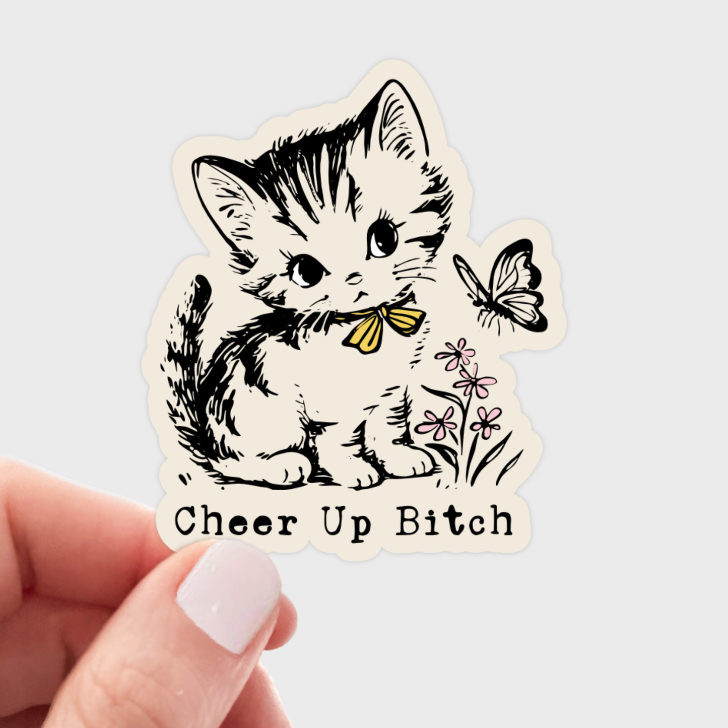 Stickers and Stationery: Cheer Up Bitch Sticker
