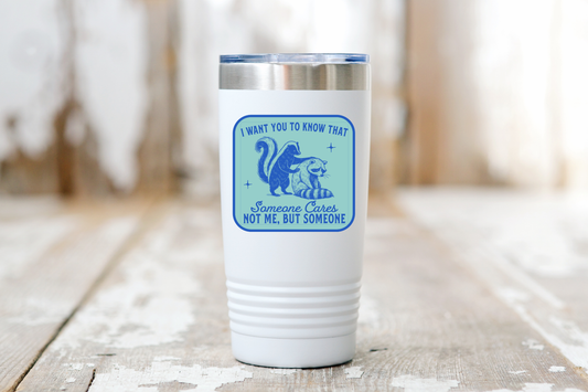 Stickers and Stationary: I Want You to Know Someone Cares, NOT ME, BUT SOMEONE Raccoon & Opossum Sticker