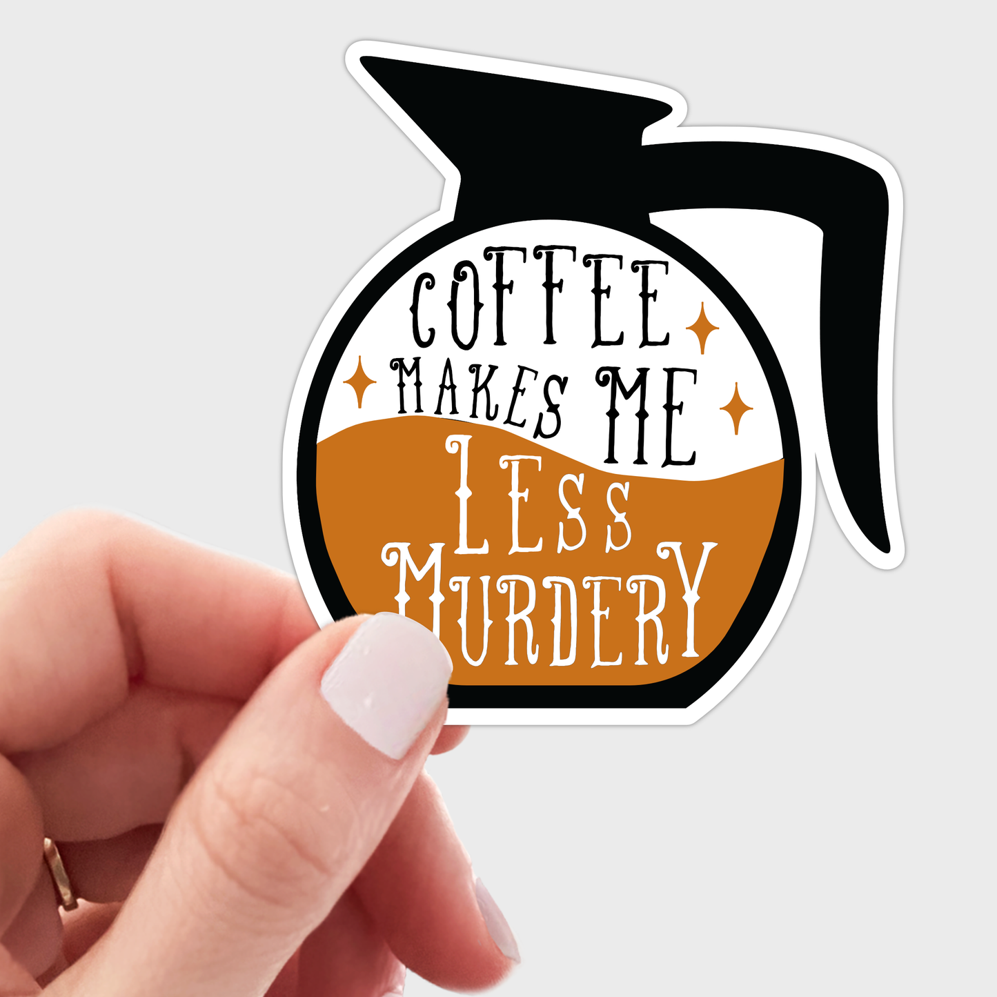 Coffee Makes Me Less Murdery Caffeine Pot Cafe Sticker