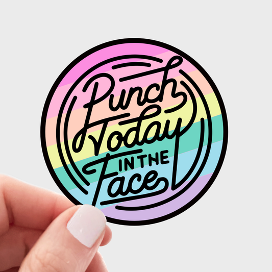 Stickers and Stationary: Punch Today in the Face Sticker -(3”x3”)
