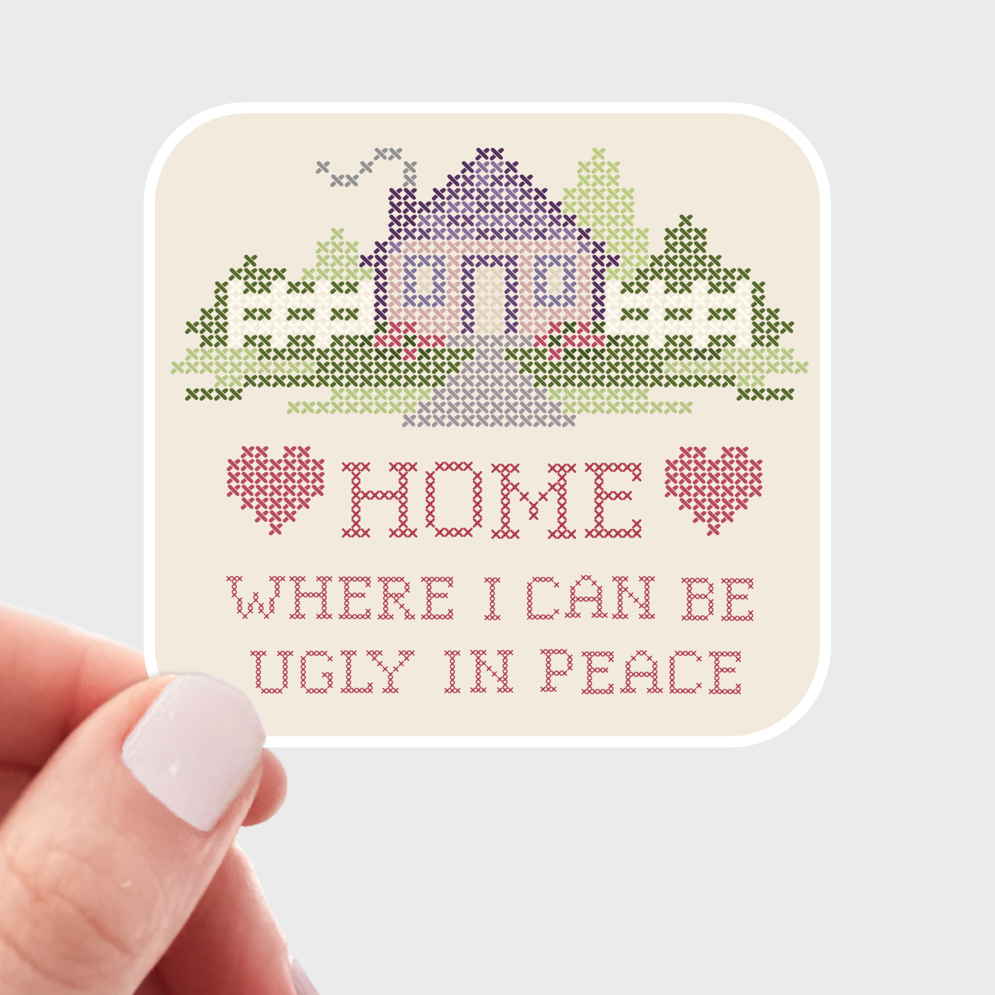 Stickers and Stationery: Home Where I Can Be Ugly in Peace Sticker