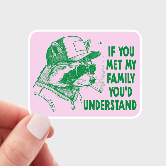 Stickers and Stationary: If You Met My Family You'd Understand Raccoon Sticker