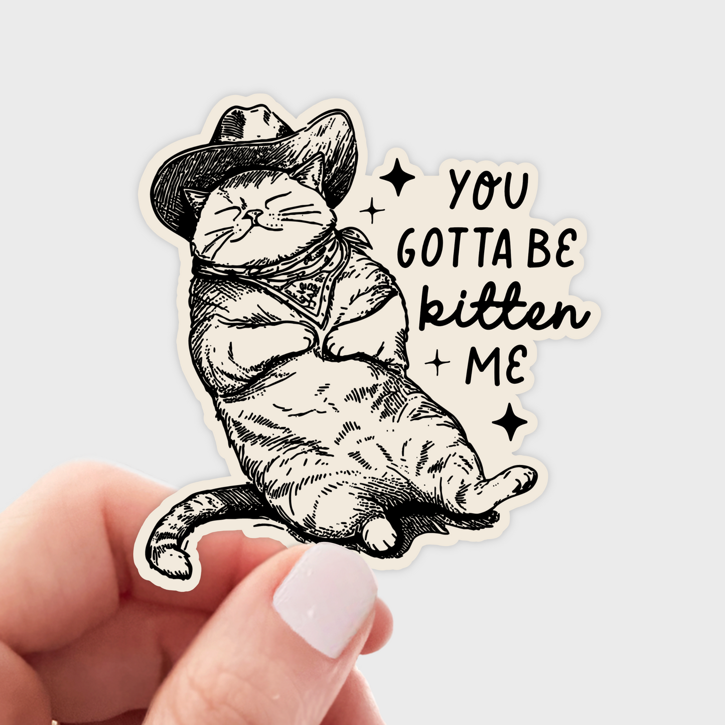 Stickers and Stationery :You Gotta Be Kitten Me Cat Sticker
