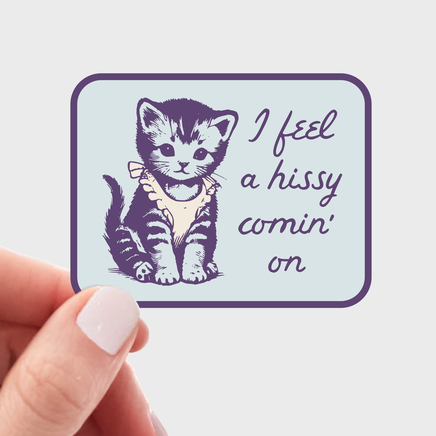 Stickers and Stationery: I Feel a Hissy Comin' On Cat Sticker