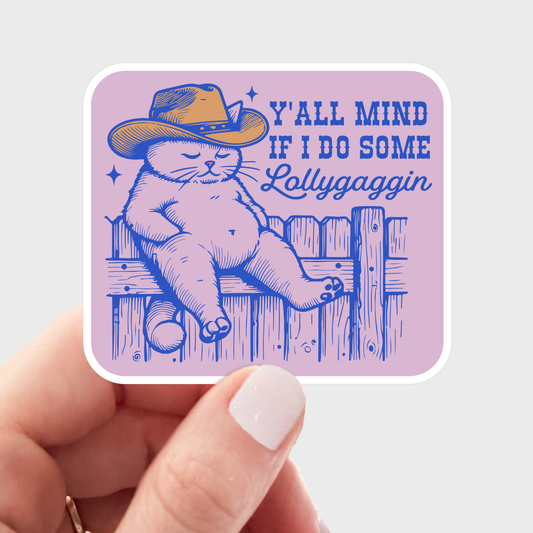 Stickers and Stationary: Y'all Mind If I Do Some Lollygaggin Cowboy Cat Sticker