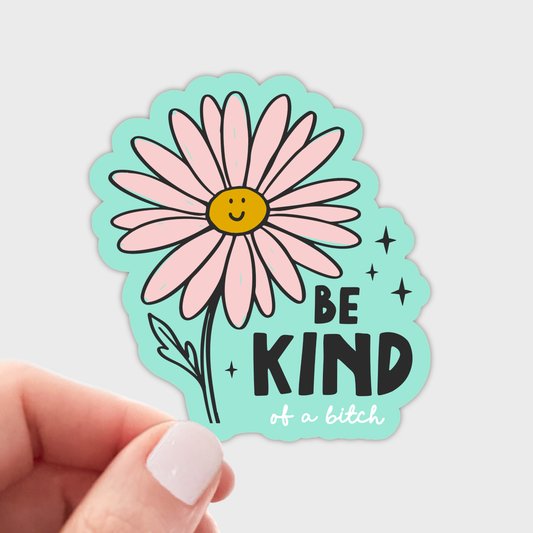 BE KIND of a Bitch - flower with Smile Face Sticker-(2.78”x3)