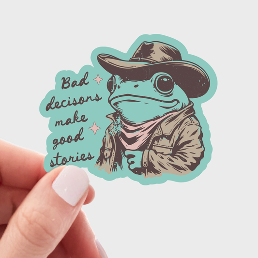 Stickers and Stationary: Bad Decisions Make Good Stories featuring a Frog with Western Hat- Sticker (3”x2.25”)