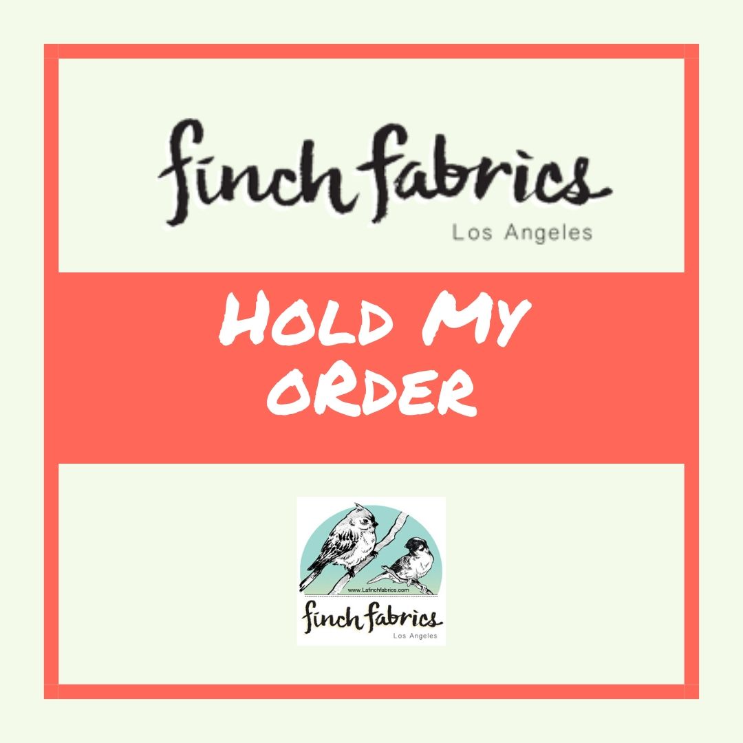 Hold My Order- LA Finch